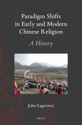 Paradigm Shifts in Early and Modern Chinese Religion : A History