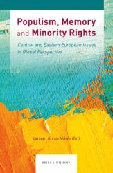 Populism, Memory and Minority Rights : Central and Eastern European Issues in Global Perspective