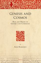 Genesis and Cosmos : Basil and Origen on Genesis 1 and Cosmology