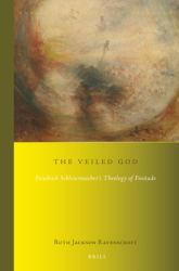 The Veiled God : Friedrich Schleiermacher's Theology of Finitude