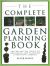 The Complete Garden Planning Book : The Definitive Guide to Designing and Planting a Beautiful Garden