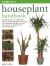 Complete Houseplant Handbook : Step-by-Step Advice on Identification, Watering, Feeding, Propagation Techniques and Choosing the Right Plants for Your Home, with an A-Z Directory and over 600 Photographs