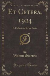 Et Cetera 1924 : A Collector's Scrap-Book (Classic Reprint)