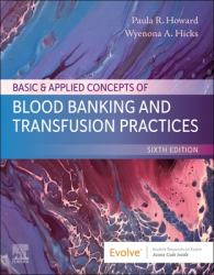 Basic and Applied Concepts of Blood Banking and Transfusion Practices