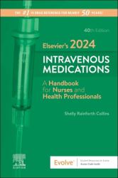 Elsevier's 2024 Intravenous Medications : A Handbook for Nurses and Health Professionals