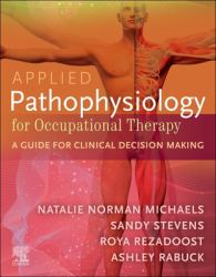Applied Pathophysiology for Occupational Therapy: a Guide for Clinical Decision Making : A Guide for Clinical Decision Making