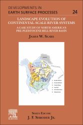 Landscape Evolution of Continental-Scale River Systems : A Case Study of North America's Pre-Pleistocene Bell River Basin