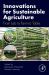 Innovations for Sustainable Agriculture : From Lab to Farm to Table