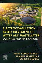 Electrocoagulation Based Treatment of Water and Wastewater : Overview and Applications