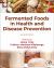 Fermented Foods in Health and Disease Prevention