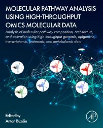 Molecular Pathway Analysis Using High-Throughput OMICS Molecular Data : Analysis of Molecular Pathway Composition, Architecture, and Activation Using High-Throughput Genomic, Epigenetic, Transcriptomic, Proteomic, and Metabolomic Data