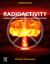 Radioactivity : History, Science, Vital Uses and Ominous Peril