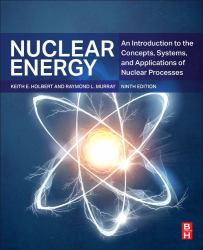 Nuclear Energy : An Introduction to the Concepts, Systems, and Applications of Nuclear Processes