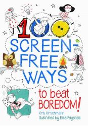 100 Screen Free Ways to Beat Boredom!