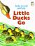 Little Ducks Go