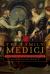 The Family Medici : The Hidden History of the Medici Dynasty