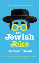 The Jewish Joke : A Short History-With Punchlines