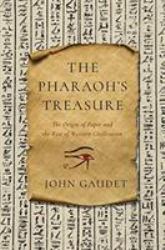 The Pharaoh's Treasure : The Origin of Paper and the Rise of Western Civilization