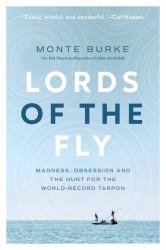 Lords of the Fly : Madness, Obsession, and the Hunt for the World Record Tarpon