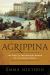 Agrippina : The Most Extraordinary Woman of the Roman World
