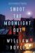 Shoot the Moonlight Out : A Novel Shoot the Moonlight Out : A Novel