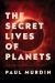 The Secret Lives of Planets : Order, Chaos, and Uniqueness in the Solar System