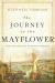 The Journey to the Mayflower : God's Outlaws and the Invention of Freedom
