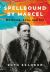 Spellbound by Marcel : Duchamp, Love, and Art