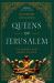 Queens of Jerusalem : The Women Who Dared to Rule