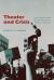 Theater and Crisis : Myth, Memory, and Racial Reckoning in America, 1964-2020 Theater and Crisis : Myth, Memory, and Racial Reckoning in America, 1964-2020