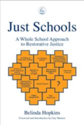 Just Schools : A Whole School Approach to Restorative Justice
