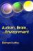 Autism, Brain, and Environment Autism, Brain, and Environment