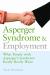 Asperger Syndrome and Employment : What People with Asperger Syndrome Really Really Want