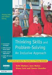 Thinking Skills and Problem-Solving - an Inclusive Approach : A Practical Guide for Teachers in Primary Schools
