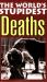 The World's Stupidest Deaths