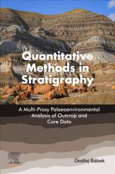 Quantitative Methods in Stratigraphy : A Multi-Proxy Palaeoenvironmental Analysis of Outcrop and Core Data