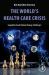 The World's Health Care Crisis : Geopolitical and Climate Change Challenges