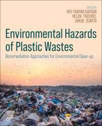 Environmental Hazards of Plastic Wastes : Bioremediation Approaches for Environmental Clean-Up