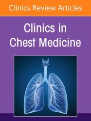 Pulmonary Disease in the Immunocompromised Host, an Issue of Clinics in Chest Medicine