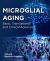 Microglial Aging : Basic, Translational and Clinical Advances