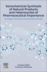 Sonochemical Synthesis of Natural Products and Heterocycles of Pharmaceutical Importance : Strategy Towards a Sustainable Society
