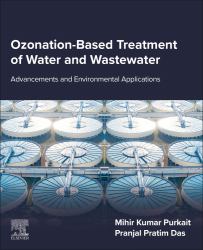 Ozonation-Based Treatment of Water and Wastewater : Advancements and Environmental Applications