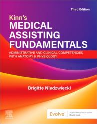 Kinn's Medical Assisting Fundamentals: Administrative and Clinical Competencies with Anatomy and Physiology : Administrative and Clinical Competencies with Anatomy and Physiology