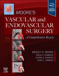 Moore's Vascular and Endovascular Surgery: a Comprehensive Review : A Comprehensive Review