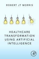 Healthcare Transformation Using Artificial Intelligence