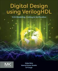 Digital Design Using VerilogHDL : VLSI Modeling, Coding and Verification