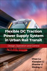 Flexible DC Traction Power Supply System in Urban Rail Transit : Design, Operation and Control