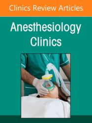Regional Anesthesia, an Issue of Anesthesiology Clinics