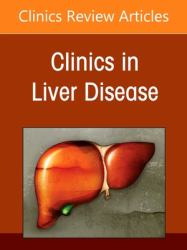 Liver Transplantation: a Decade of Progress, an Issue of Clinics in Liver Disease