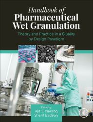 Handbook of Pharmaceutical Wet Granulation : Theory and Practice in a Quality by Design Paradigm